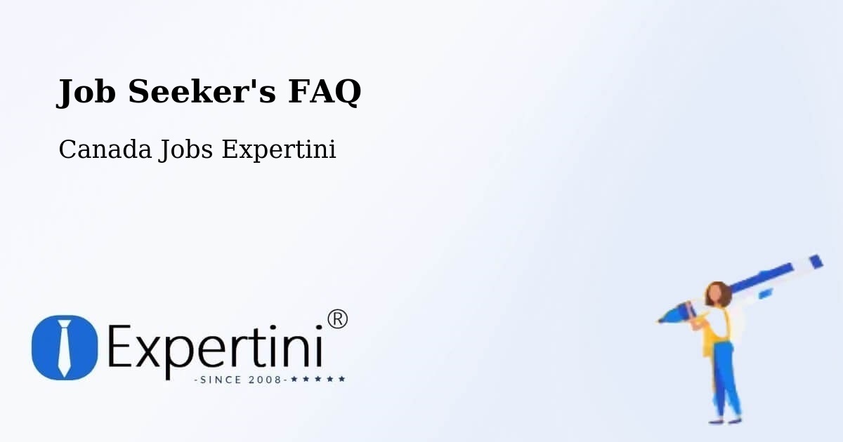 Job Seeker's FAQ - Canada Jobs Expertini